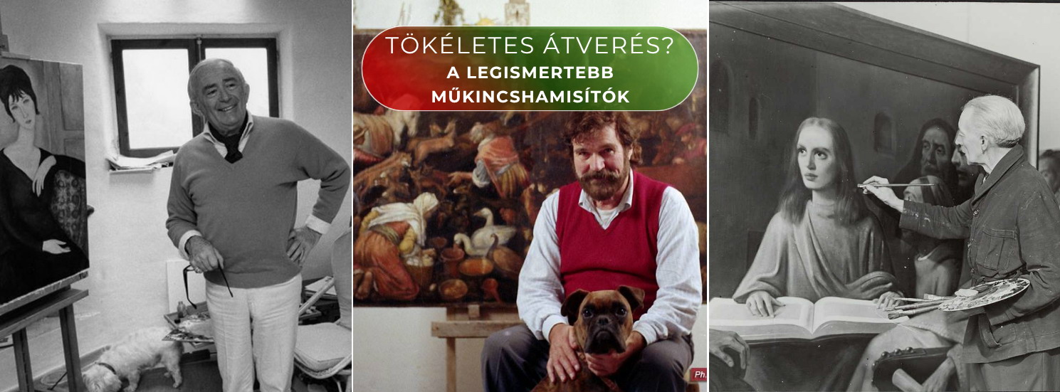 Tökéletes átverés? A legismertebb műkincshamisítók