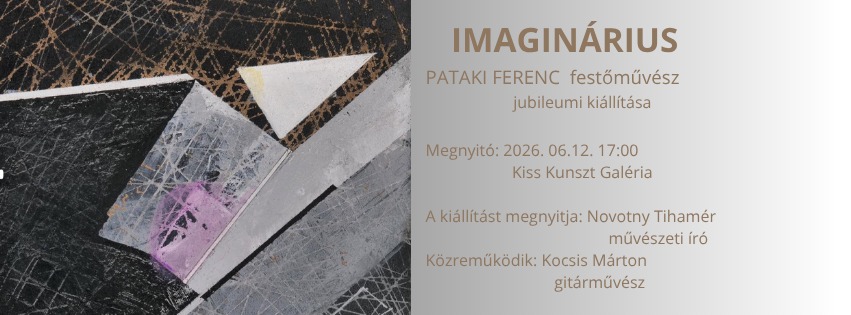 PATAKI FERENC -IMAGINÁRIUS- KIÁLLÍTÁSMEGNYITÓ
